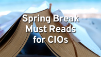 Spring break must reads for CIOs