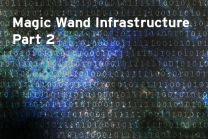 Magic Wand Infrastructure Part 2