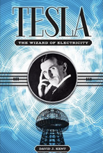 Tesla The Wizard of Electricity